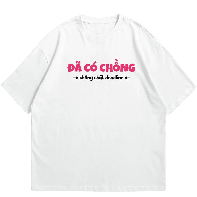 Áo Thun Đã Có Chồng, Chất Deadline