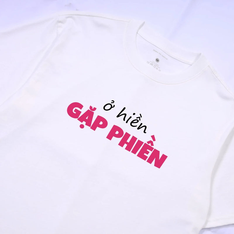 Áo Thun Ở Hiền Gặp Phiền