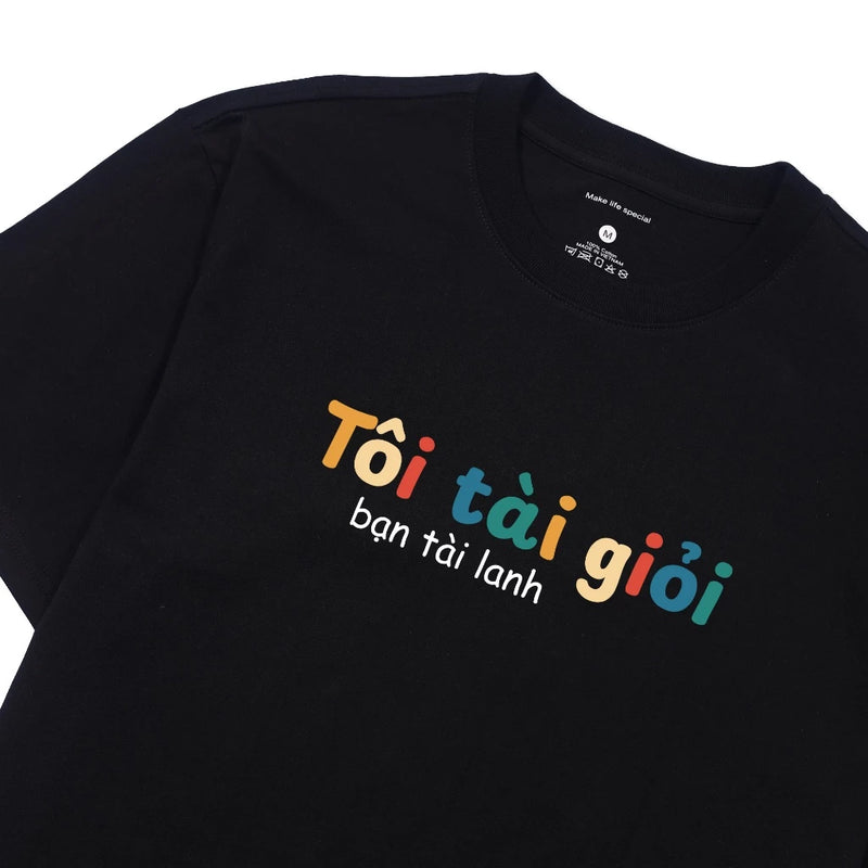Áo Thun Tôi Tài Giỏi Bạn Tài Lanh